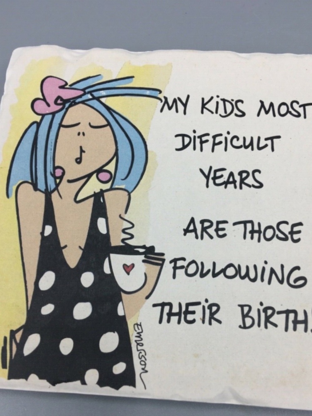 Tumbled Stone coaster “Kids Most difficult years are those following birth”